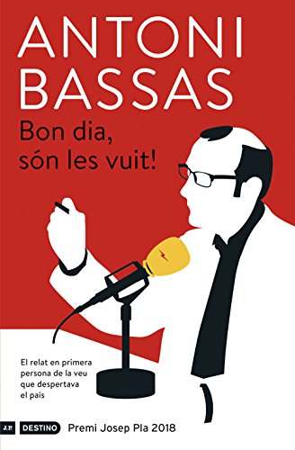 Bon dia, són les vuit!: Premi Josep Pla 2018 (Catalan Edition)