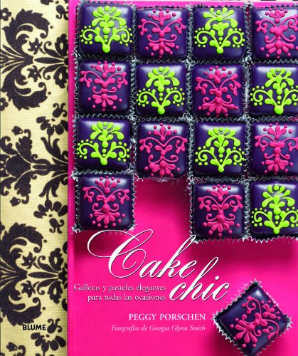 Cake Chic: Galletas y pasteles elegantes para todas las ocasiones