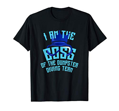Dumpster Diving - Equipo - I Am The Boss Funny Design Camiseta