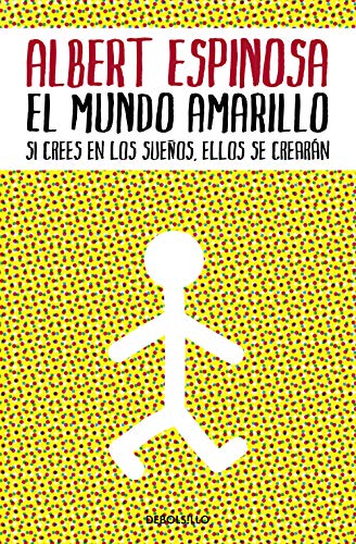 El mundo amarillo: Si crees en los sue#os, ellos se crear#n (Best Seller)