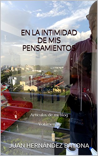 EN LA INTIMIDAD DE MIS PENSAMIENTOS: Artículos de mi Blog  Volúmen III