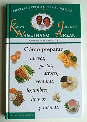 Escuela de cocina y buena mesa. Vol 1. Cómo preparar huevos, pastas, arroces, verduras, legumbres, hongos y hierbas