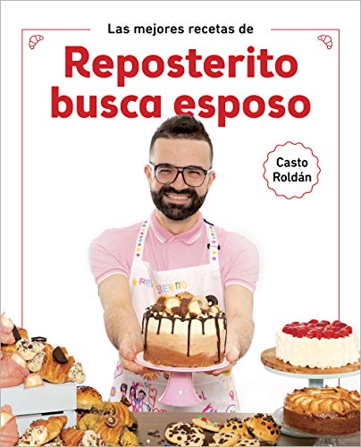 Las mejores recetas de Reposterito busca esposo (Sabores)