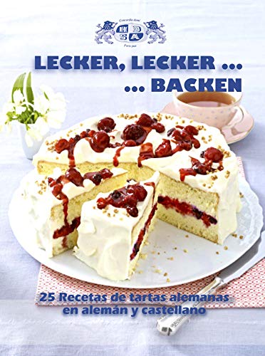 Lecker, lecker...backen: 25 Recetas de tartas alemanas en alemán y castellano