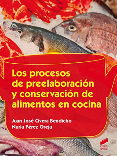 Los procesos de preelaboración y conservación de alimentos en cocina: 55 (Hostelería y Turismo)