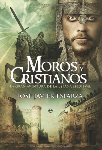 Moros y cristianos: la gran aventura de la España medieval (Historia Divulgativa nº 2)