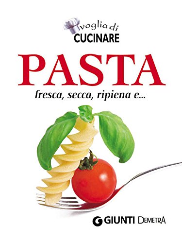 Pasta: fresca, secca, ripiena e... (Compatti cucina) (Italian Edition)