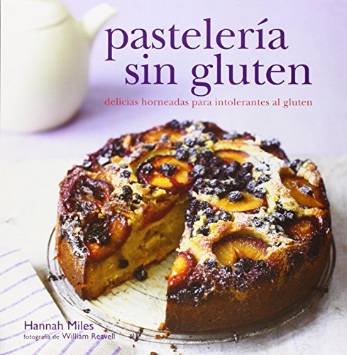 Pastelería Sin Gluten. Delicias Horneadas Para Intolerantes Al Gluten