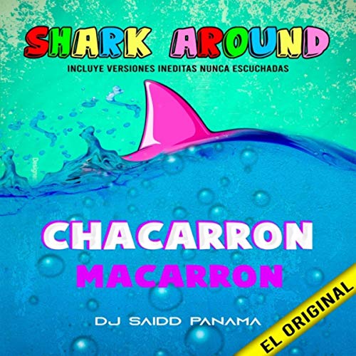 Shark Around Chacarron Macarron (Original 2004)