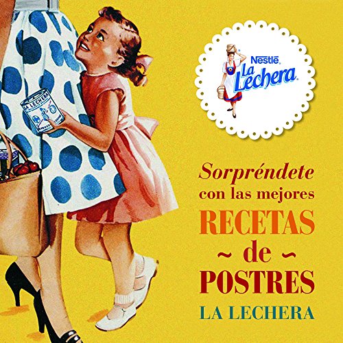 Sorpréndete con las mejores recetas de postres LA LECHERA (Gastronomía)