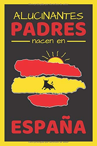 ALUCINANTES PADRES NACEN EN ESPAÑA: CUADERNO DE CUMPLEAÑOS. CUADERNO DE NOTAS O APUNTES, DIARIO O AGENDA. REGALO ORIGINAL Y CREATIVO.