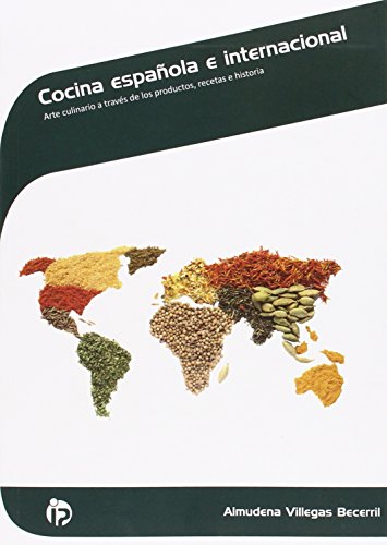 Cocina española e internacional: Arte culinario a través de los productos, recetas e historia (Hostelería y turismo)
