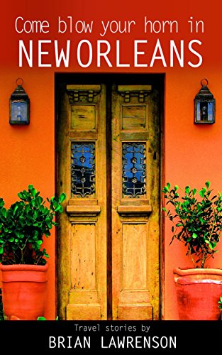 Come Blow Your Horn in New Orleans (American Travel Series) (English Edition)