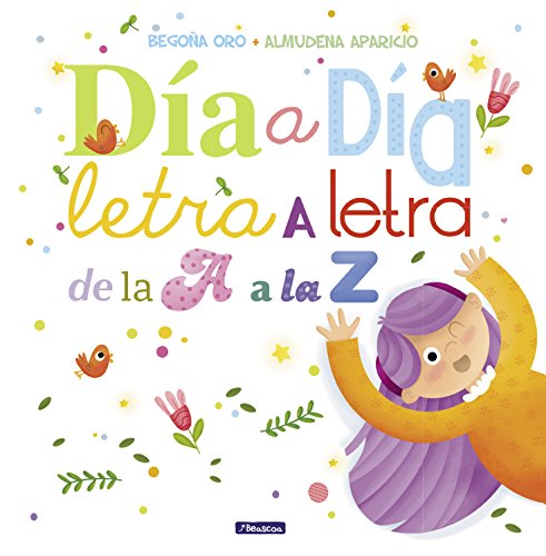 D#a a d#a, letra a letra, de la A a la Z (Cuentos de letras y n#meros)