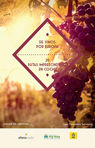 De vinos por Europa. 20 rutas imprescindibles en coche (Viajar en libertad)