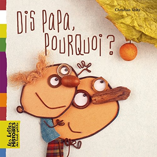 Dis Papa pourquoi ? (Les Belles Histoires des tout-petits)