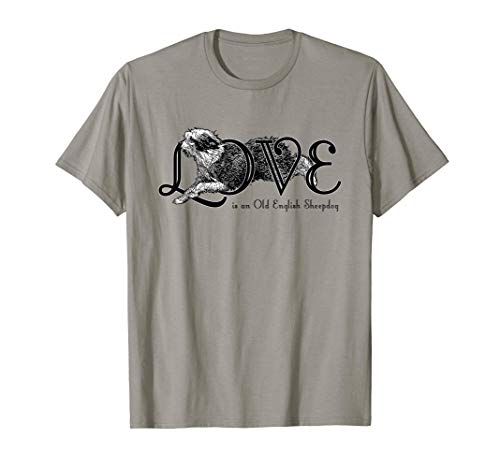 El amor es un viejo pastor inglés Camiseta