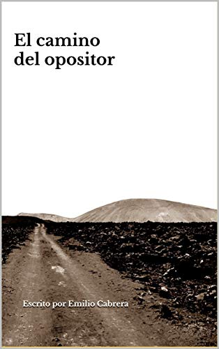 El camino del opositor: Lo que no te contaron tus preparadores