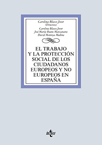 El trabajo y la protección social de los ciudadanos europeos y no europeos en España (Derecho - Biblioteca Universitaria de Editorial Tecnos)