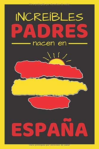 INCREÍBLES PADRES NACEN EN ESPAÑA: CUADERNO DE CUMPLEAÑOS. CUADERNO DE NOTAS O APUNTES, DIARIO O AGENDA. REGALO ORIGINAL Y CREATIVO.