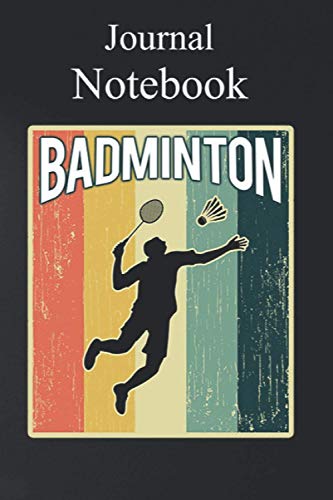 Journal Notebook, Composition Notebook: Badminton Vintage Sports Retro Classic Gift Old School Size 6'' x 9'' with 100 College Ruled Pages for Notes, To Do Lists, Doodles, Soft Cover, Matte Finish
