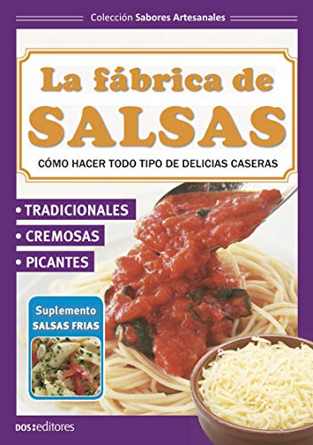 LA FÁBRICA DE SALSAS: cómo hacer todo tipo de delicias caseras