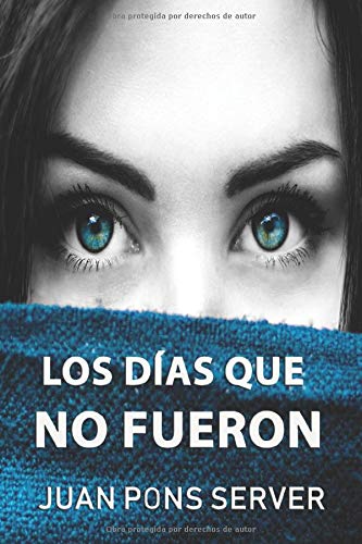 LOS DÍAS QUE NO FUERON