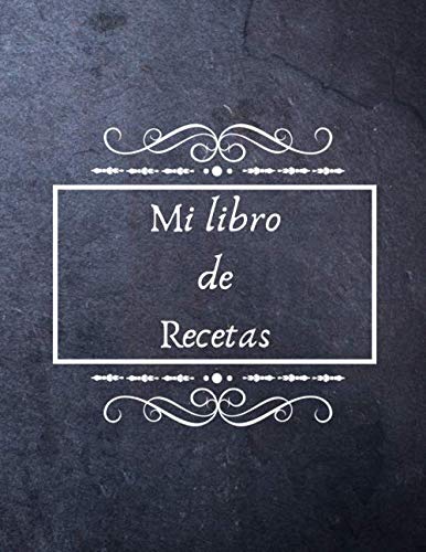 Mi libro de Recetas: Libro de cocina para escribir recetas | Cuaderno precargado | Para 100 recetas | Gran formato, 21,6 x 28 cm 8,5x11 pulgadas.