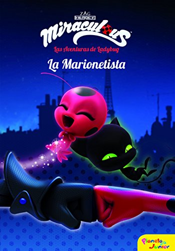 Miraculous.Las aventuras de Ladybug. La Marionetista: Narrativa 3