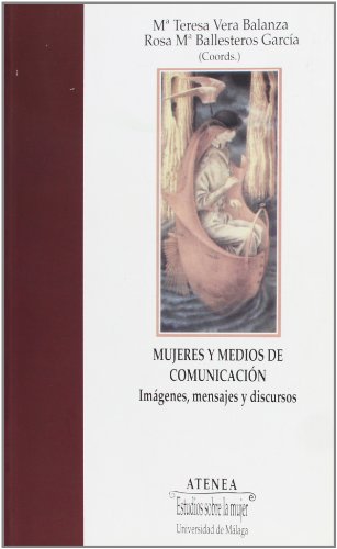 Mujeres y medios de comunicación: Imágenes, mensajes y discursos: 46 (Atenea)