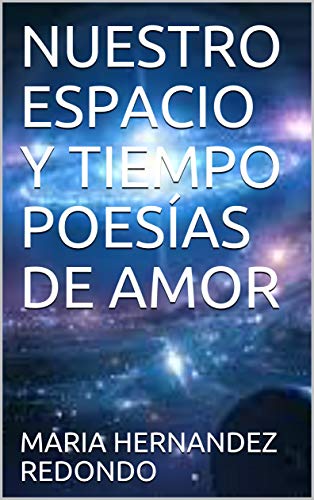 NUESTRO ESPACIO Y TIEMPO POESÍAS DE AMOR