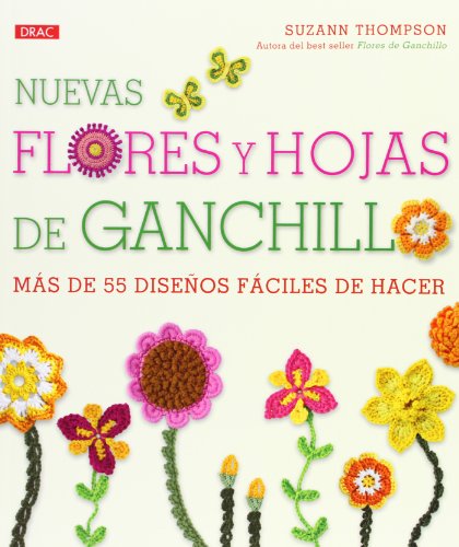Nuevas Flores Y Hojas De Ganchillo (Artesania Y Manualidades)