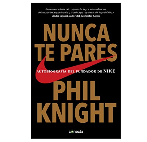 Nunca te pares: Autobiograf#a del fundador de Nike (Conecta)