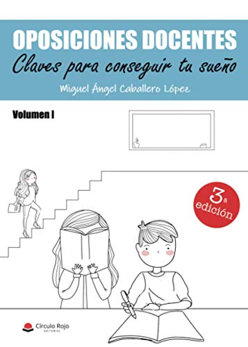OPOSICIONES DOCENTES: Volumen I. Claves para conseguir tu sueño