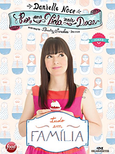 Por uma Vida Mais Doce: Tudo em Família (Portuguese Edition)