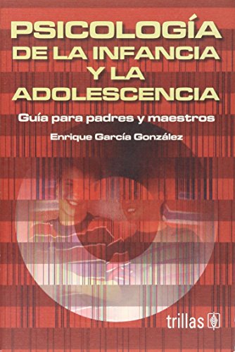 Psicologia de la infancia y la adolescencia/ Child and Adolesenct Psychology: Guia Para Padres Y Maestros/ Parent and Teacher's Guide
