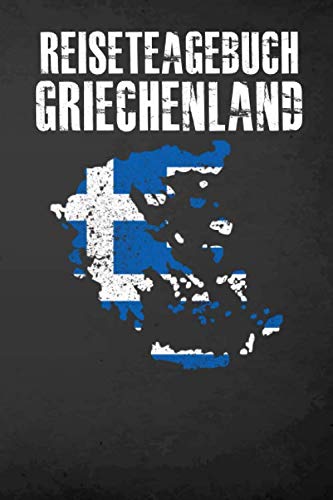 Reisetagebuch Griechenland: Dein Reise Begleiter für den Griechenland Urlaub. Reisetagebuch und Notizbuch zum Ausfüllen, Bilder einkleben und selber ... und Logbuch für die schönsten Erinnerungen