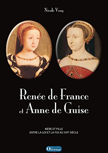 Renée de France et Anne de Guise (French Edition)