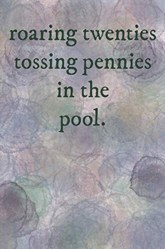 Roaring twenties tossing pennies in the pool: 6x9 lined Notebook ( perfect for fans of Taylor )