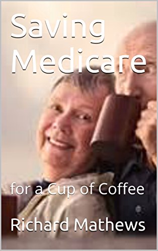 Saving Medicare: for a Cup of Coffee (English Edition)