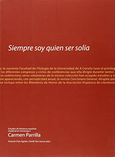 Siempre soy quien ser solía. Estudios de literatura española medieval en homenaje a Carmen Parrilla (Homenaxes)
