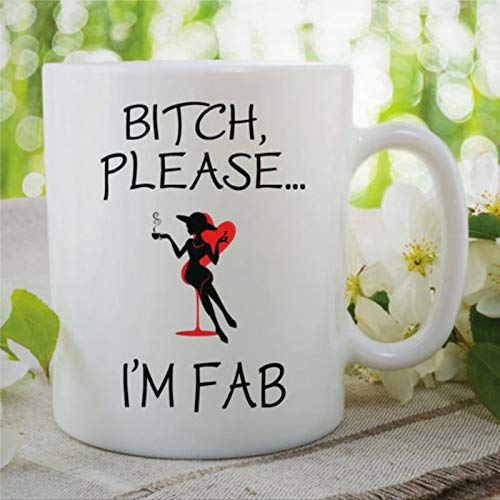 Taza de café con texto en inglés "Bitch I'm Fab Funny Friend", de cerámica, para regalo de cumpleaños, aniversario, novia, esposa, regalo para amigos, oficina, para hombres, mujeres, etc.