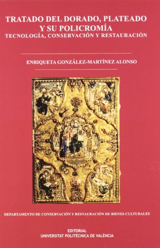 Tratado del dorado, plateado y su policromía : tecnología, conservación y restauración (Apunte)