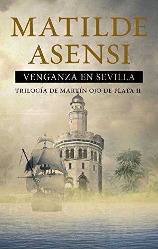 Venganza en Sevilla: Trilogía Martín Ojo de Plata II (Martin Ojo de Plata nº 2)