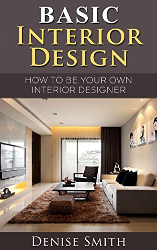 Basic Interior Design: Be your own interior Designer (English Edition)