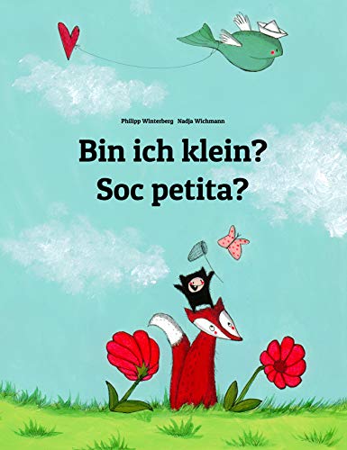 Bin ich klein? Soc petita?: Deutsch-Katalanisch: Zweisprachiges Bilderbuch zum Vorlesen für Kinder ab 2 Jahren (Weltkinderbuch 67) (German Edition)
