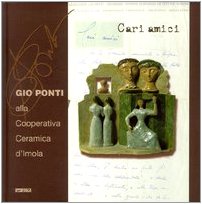 Cari amici. Gio Ponti alla Cooperativa ceramica d'Imola
