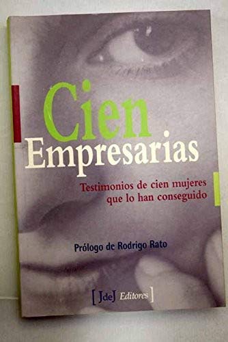CIEN EMPRESARIAS,TESTIMONIOS CIEN MUJERES QUE LO HAN CONSEGU