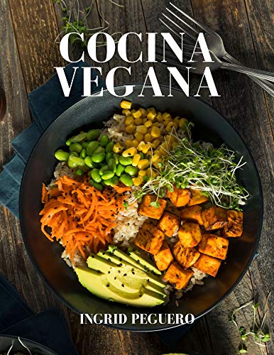 Cocina Vegana: Platos Internacionales para Deleitar tu Paladar y Mantenerte Saludable