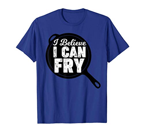 Cooking Chef I believe I can fry Camiseta